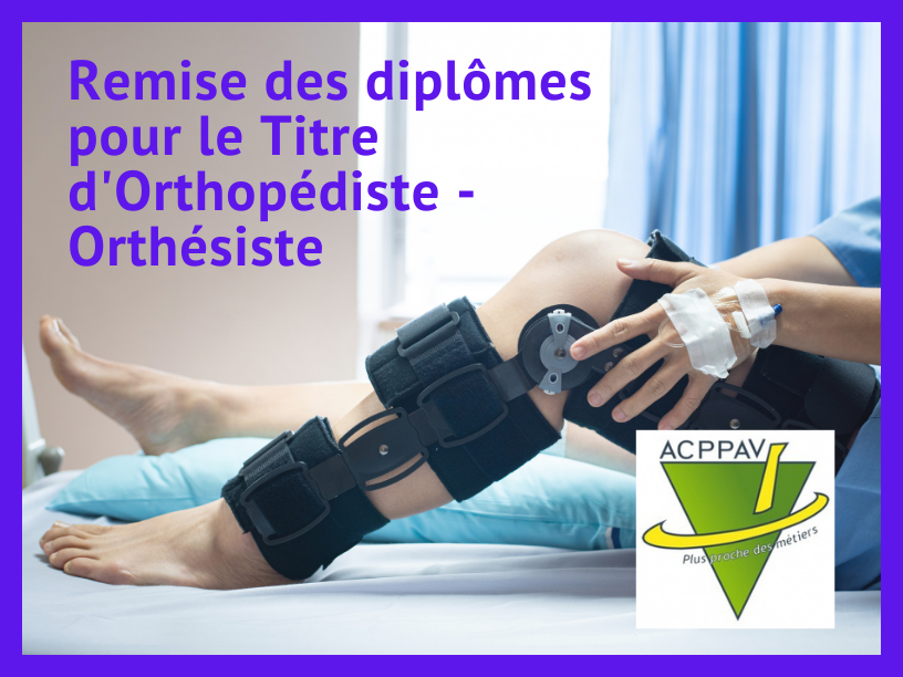 Remise des diplômes d’Orthopédie 2021 à l’ACPPAV